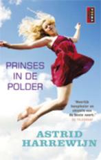 Prinses in de polder 9789021012353 Astrid Harrewijn, Boeken, Verzenden, Gelezen, Astrid Harrewijn