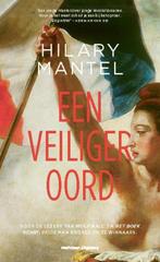 Een veiliger oord 9789493169005 Hilary Mantel, Verzenden, Zo goed als nieuw, Hilary Mantel