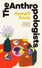 9781398529908 The Anthropologists Aysegul Savas, Verzenden, Nieuw, Aysegul Savas