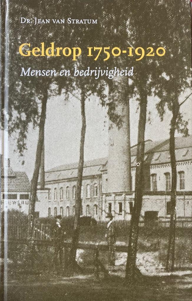 Geldrop 1750-1920 9789081079419 J.C.M. van Stratum, Boeken, Overige Boeken, Zo goed als nieuw, Verzenden