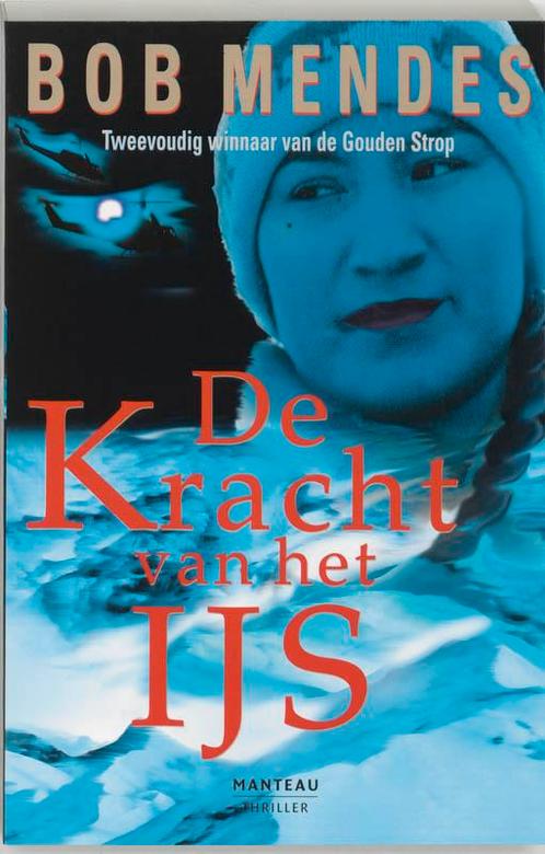 De kracht van het ijs 9789022317785 Bob Mendes, Boeken, Thrillers, Gelezen, Verzenden