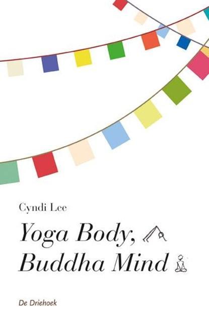 Yoga body, Buddha mind | 9789060307397 | Cindi Lee, Boeken, Gezondheid, Dieet en Voeding, Zo goed als nieuw