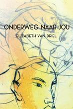 Onderweg naar jou 9789463457019 Elizabeth van Driel, Boeken, Verzenden, Gelezen, Elizabeth van Driel