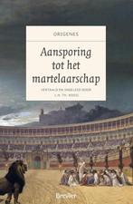 Aansporing tot het martelaarschap 9789492433381 Origenes, Verzenden, Zo goed als nieuw, Origenes