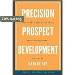 Precision Prospect Development 9780578444192 Nathan Fay, Boeken, Verzenden, Zo goed als nieuw, Nathan Fay
