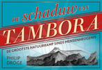De schaduw van Tambora 9789049804596 Philip Dröge, Boeken, Verzenden, Zo goed als nieuw, Philip Dröge