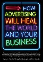 How Advertising Will Heal the World and Your Business, Boeken, Verzenden, Gelezen, Mark Woerde