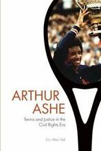 Arthur Ashe: Tennis and Justice in the Civil Rights Era By, Boeken, Biografieën, Eric Allen Hall, Zo goed als nieuw, Verzenden