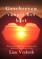 Geschreven vanuit het hart 9789402166408 Lian Verkerk, Boeken, Verzenden, Zo goed als nieuw, Lian Verkerk