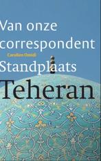 Standplaats Teheran / Van onze correspondent 9789068327991, Verzenden, Zo goed als nieuw, C. Omidi