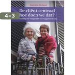 De cliënt centraal, hoe doen we dat? 9789035231450, Verzenden, Gelezen, Gabriëlle Verbeek