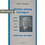 WERKEN ZOLANG HET DAG IS (JDH) 9789071864643 H. Fonteyn, Verzenden, Gelezen, H. Fonteyn