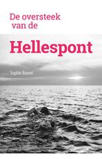 De oversteek van de Hellespont 9789493323704 Sophie Boreel, Verzenden, Gelezen, Sophie Boreel