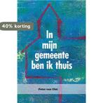 In mijn gemeente ben ik thuis 9789402902488 Peter van Olst, Boeken, Verzenden, Gelezen, Peter van Olst