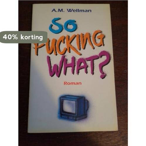 So fucking what? 9789060107591 Wellman, Boeken, Romans, Gelezen, Verzenden