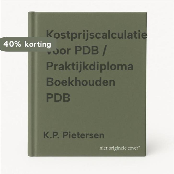 Kostprijscalculatie voor PDB / Praktijkdiploma Boekhouden, Boeken, Economie, Management en Marketing, Zo goed als nieuw, Verzenden
