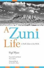 A Zuni Life: A Pueblo Indian in Two Worlds. Jones, Riley,, Boeken, Biografieën, J.A. Jones,Carroll L. Riley,Virgil Wyaco, Zo goed als nieuw