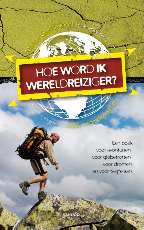 Hoe word ik wereldreiziger? 9789020995299 Marcel Gansevoort, Boeken, Reisgidsen, Gelezen, Verzenden