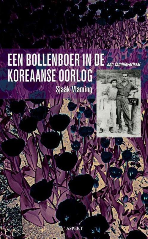 Een bollenboer in de Koreaanse oorlog 9789461532633, Boeken, Geschiedenis | Wereld, Gelezen, Verzenden