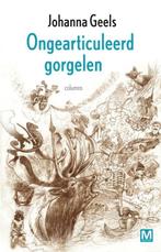 Ongearticuleerd gorgelen (9789460682438, Johanna Geels), Verzenden, Nieuw