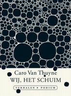 Wij, het schuim 9789057599330 Caro Van Thuyne, Verzenden, Zo goed als nieuw, Caro Van Thuyne