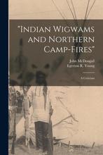 9781014646699 Indian Wigwams and Northern Camp-fires [mic..., Boeken, Nieuw, John 1842-1917 Mcdougall, Verzenden