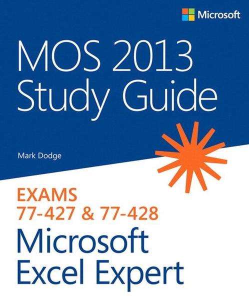 MOS 2013 Study Guide for Microsoft Excel Expert Mark Dodge, Boeken, Overige Boeken, Zo goed als nieuw, Verzenden