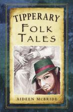 Tipperary Folk Tales 9781845888497 Aideen Mcbride, Boeken, Verzenden, Zo goed als nieuw, Aideen Mcbride