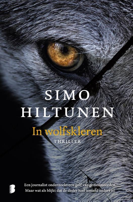 In wolfskleren 9789022569412 Simo Hiltunen, Boeken, Thrillers, Zo goed als nieuw, Verzenden