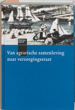 Van agrarische samenleving naar verzorgingssta 9789068905199, Boeken, Verzenden, Zo goed als nieuw