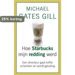 Hoe Starbucks mijn redding werd 9789025961152, Boeken, Verzenden, Gelezen, Michael Gates Gill
