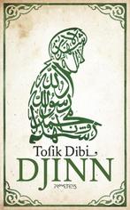 Djinn 9789044630442 Tofik Dibi, Boeken, Literatuur, Verzenden, Zo goed als nieuw, Tofik Dibi