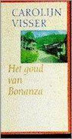 Het goud van Bonanza 9789074336260 Carolijn Visser, Boeken, Verzenden, Gelezen, Carolijn Visser
