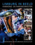Harmonie- en fanfareorkesten / Limburg in Beeld / 1, Verzenden, Zo goed als nieuw