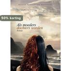 Als moeders dochters worden 9789491176012, Verzenden, Gelezen, Suzette Maureen van Opzeeland