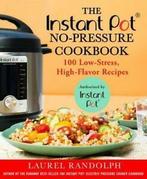 The instant pot no-pressure cookbook: 100 low-stress,, Gelezen, Laurel Randolph, Verzenden