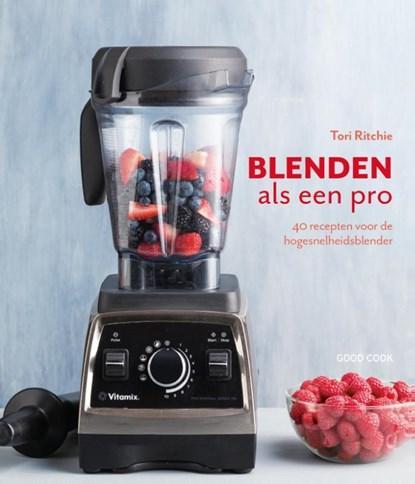Blenden als een pro | 9789461431394 | Tori Ritchie, Boeken, Kookboeken, Zo goed als nieuw