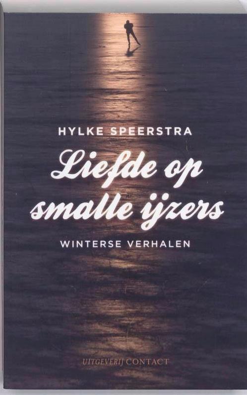 Liefde op de smalle ijzers 9789025432591 Hylke Speerstra, Boeken, Literatuur, Zo goed als nieuw, Verzenden