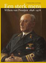 Een sterk mens: Willem van Prooijen 1898-1978 9789059971608, Verzenden, Zo goed als nieuw, Corrie Reinders Folmer-van Prooijen