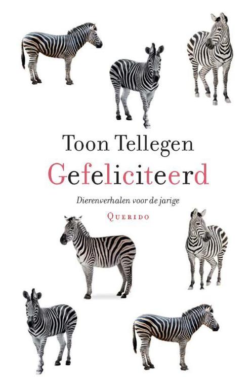 Gefeliciteerd 9789021445953 Toon Tellegen, Boeken, Romans, Gelezen, Verzenden