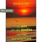 De zin en de onzin van het paranormale 9789085392842, Boeken, Verzenden, Gelezen, G. de Vries