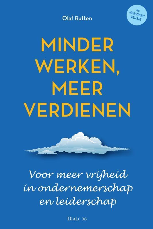 Minder werken meer verdienen 9789025960551 Olaf Rutten, Boeken, Economie, Management en Marketing, Zo goed als nieuw, Verzenden