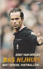 Bas Nijhuis: NIet zeiken, voetballen! 9789048859900, Verzenden, Gelezen, Eddy van der Ley