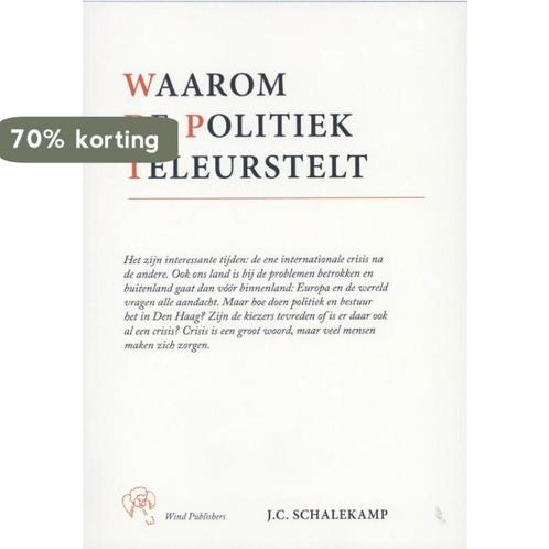Waarom de politiek teleurstelt 9789073299429 J.C. Schalekamp, Boeken, Geschiedenis | Wereld, Zo goed als nieuw, Verzenden