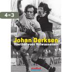 Voetbal voor volwassenen 9789071359941 Johan Derksen, Boeken, Verzenden, Gelezen, Johan Derksen