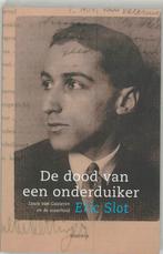 De dood van een onderduiker 9789045851037 Eric Slot, Verzenden, Zo goed als nieuw, Eric Slot