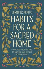 9780764239540 Habits for a Sacred Home Jennifer Pepito, Verzenden, Nieuw, Jennifer Pepito
