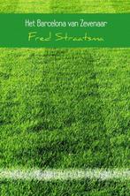 9789402163711 Het Barcelona van Zevenaar, Boeken, Verzenden, Nieuw, Fred Straatsma
