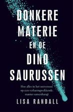 Donkere materie en de dinosaurussen 9789057124747, Boeken, Verzenden, Zo goed als nieuw, Lisa Randall