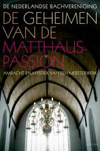 De geheimen van de Matthäus-Passion 9789050188999, Boeken, Muziek, Verzenden, Zo goed als nieuw